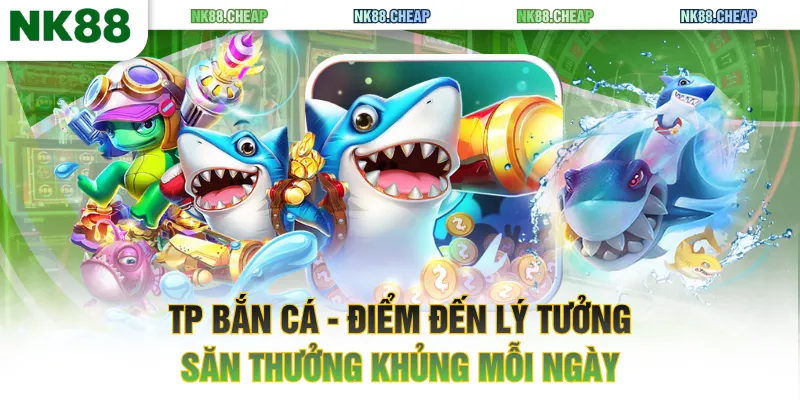 TP Bắn Cá
